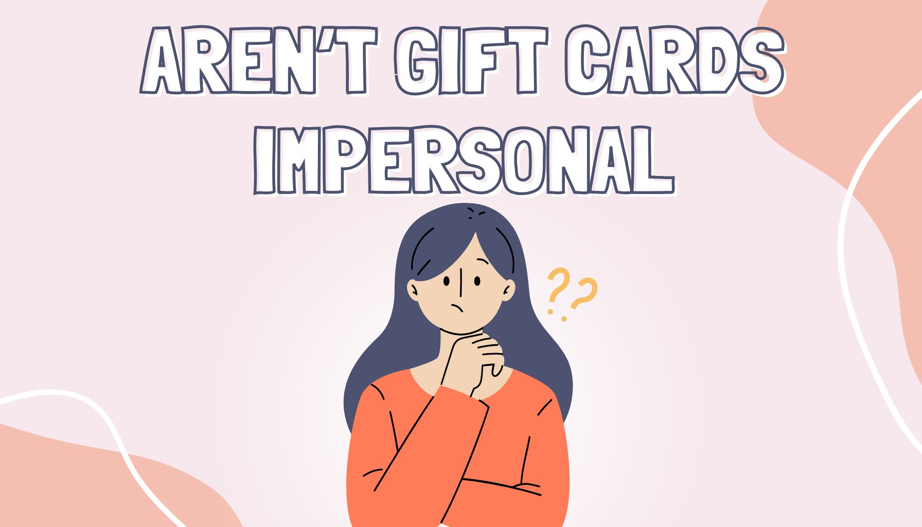 Aren’t Gift Cards Impersonal?